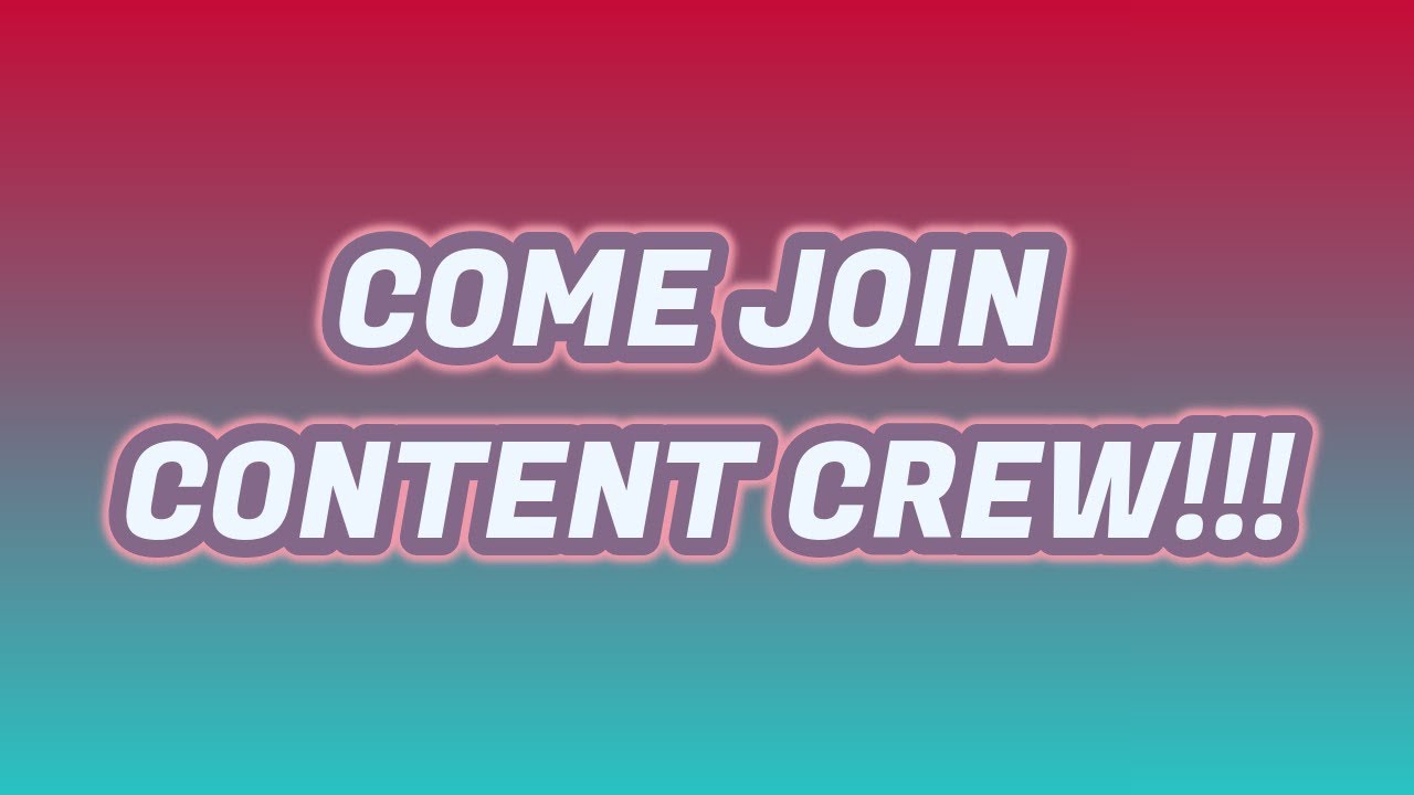 COME JOIN CONTENT CREW!!!