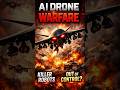AI Drones Decide Who to Kill — The Future of War Has Begun