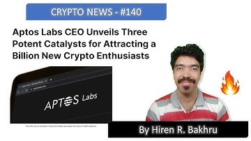 #140 | Crypto News | Aptos Labs CEO Unveils Three Potent Catalysts for Attracting a Billion