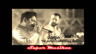 Jorge e Mateus - Te Amo Com Voz Rouca