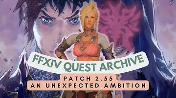 Patch 2.55: An Unexpected Ambition // FFXIV Quest Archive