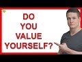 9 Signs That You Value Yourself (Is This You?)