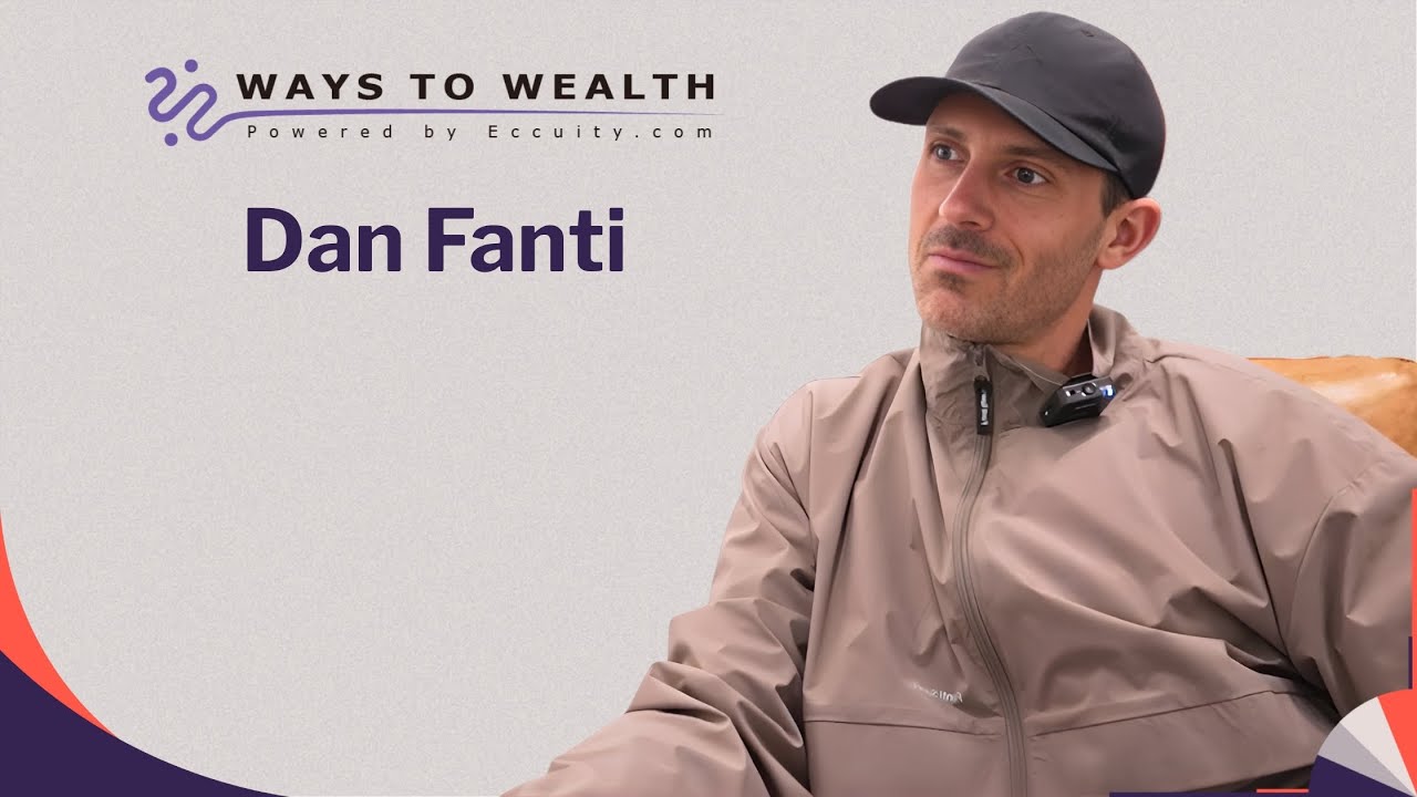 Building Brands That Actually Mean Something, with Dan Fanti – Ways to Wealth EP125