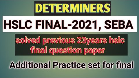 Most important determiners seba hslc-2021| solved last 23 years hslc final question paper|