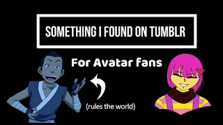 Something I Found on Tumblr: For Avatar fans