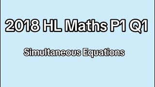 Leaving Cert HL Maths - 2018 Paper 1 Q1 (Full Solution)