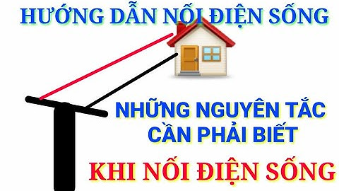 Những nguyên tắc cần biết khi đấu nối và cắt điện sống