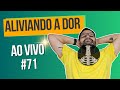 DOR NO PESCOÇO - ALIVIANDO A DOR AO VIVO #71
