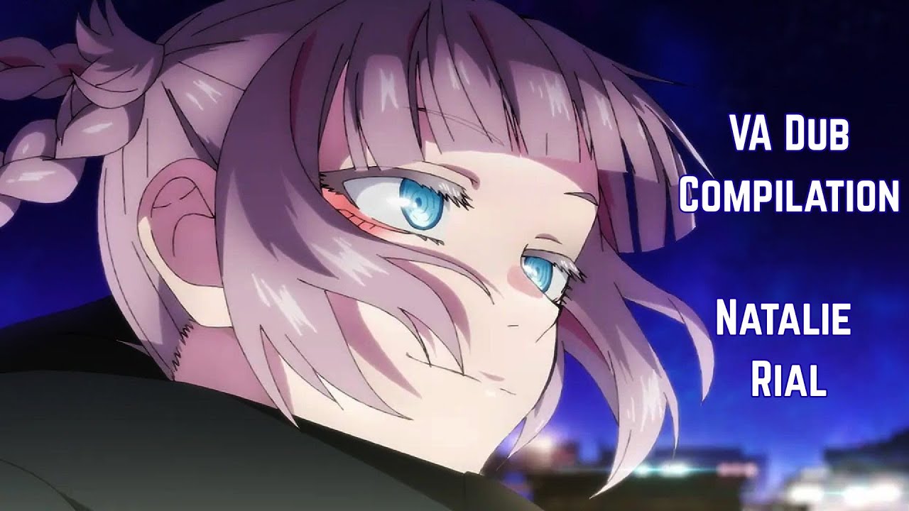 Natalie Rial Dub VA Role Compilation Video YouTube