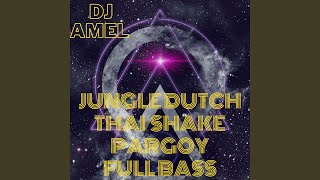 Jungle Dutch Thai Shake Pargoy Full Bass