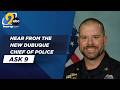 Ask 9: How the next Dubuque police chief plans to lead