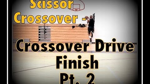 Scissor Crossover, Cross Driving Finish Pt. 2 | Dre Baldwin