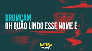 🥁🥁🥁  DrumCam Oh Quão Lindo Esse Nome É 🥁🥁🥁