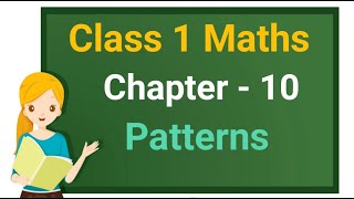 Class 1 Maths Chapter 10 'Patterns' (full chapter) in one video cbse ncert