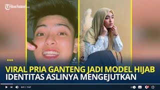 Viral, Pria Ganteng Jadi Model Hijab, Identitas Aslinya Mengejutkan