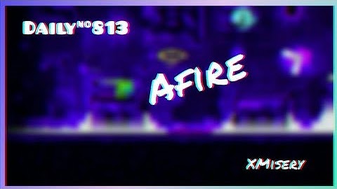 [GD] AFIRE BY XMISERY (DAILY LEVEL) (ALL COINS) | GEOMETRY DASH 2.13