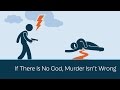 If There Is No God, Murder Isn&#39;t Wrong | 5 Minute Video