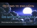 Los 120 Mitos y Mentiras Más Grandes que te Han Contado – Documental Completo