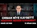 Deniz Zeyrek: "Orban niye kaybetti Magyar neden kazandı? " #denizzeyrek