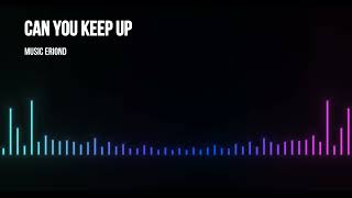 🔥CAN YOU KEEP UP  - ENG VER. | Music by ERIOND
