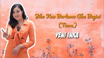 Jika Kau Bertemu Aku Begini (Tiara) - Yeni Inka | Lyrics & Lirik Video | (aquinaldy)