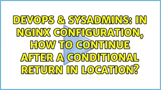 Famous DevOps & SysAdmins: In Nginx configuration, how to continue after a conditional return in location? Net Worth