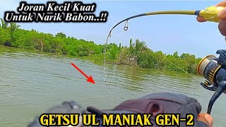 TES JORAN GETSU UNTUK MANCING DASARAN DI MUARA LANGSUNG DI HAJAR BABON !!
