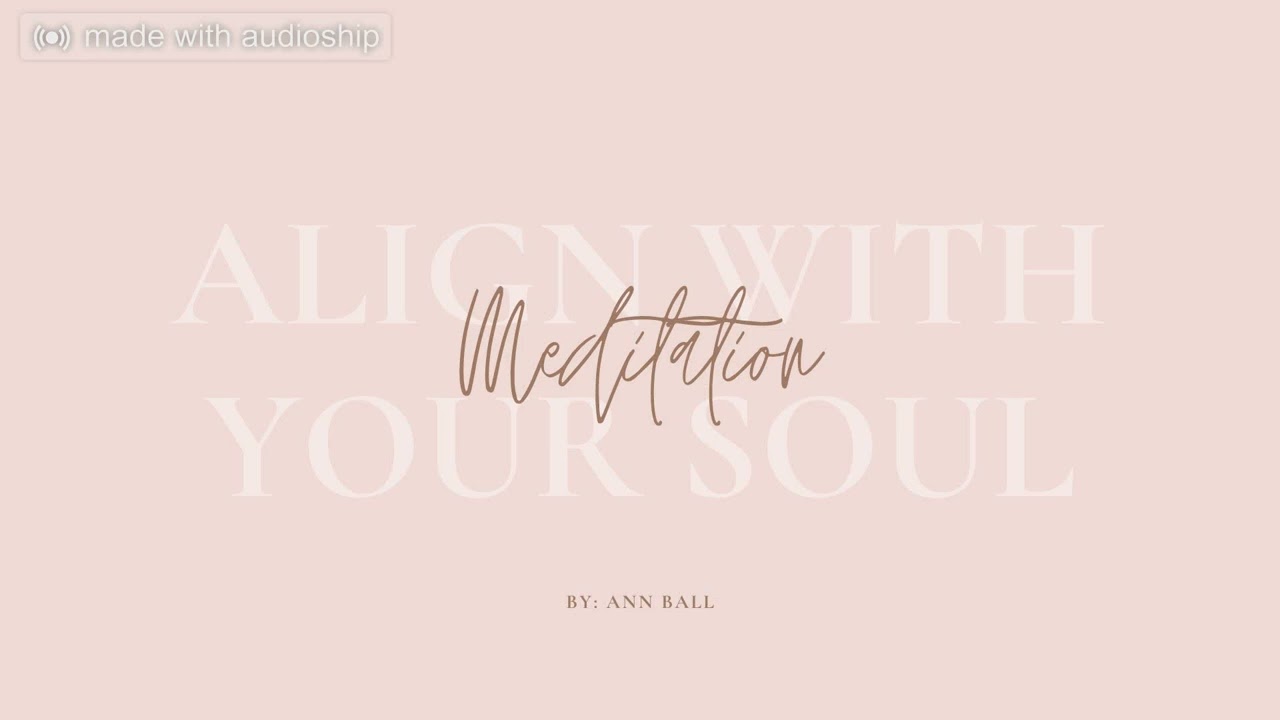 Align With Your Soul Meditation