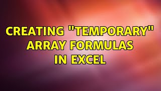 Creating "temporary" array formulas in Excel (3 Solutions!!)