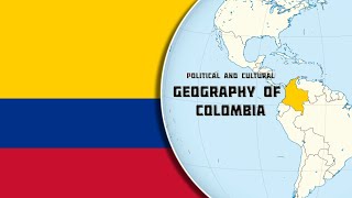 Political and Cultural Geography of Colombia