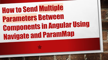 How to Send Multiple Parameters Between Components in Angular Using Navigate and ParamMap