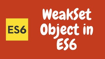 46. WeakSet in ES6. Managing Items in the WeakSet in the Javascript. ES6 | ES2015