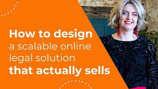 How To Design a Scalable Online Legal Solution That Actually Sells
