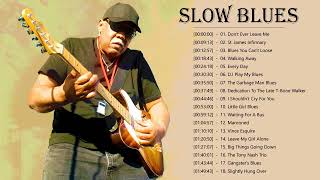 Greatest Slow Blues Songs ♪ Best Slow Blues Compilation