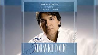 ZDRAVKO ČOLIĆ - GORI VATRA
