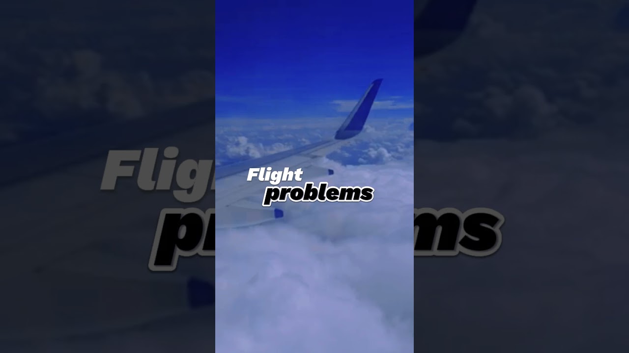 Flight problems -  