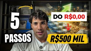 Como saí do ZERO e bati R$500 MIL em 5 passos