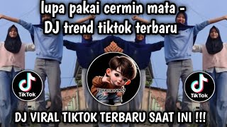 DJ LUPA PAKAI CERMIN MATA LIRIK LAWA LAWA ??? TIKTOK TERBARU 