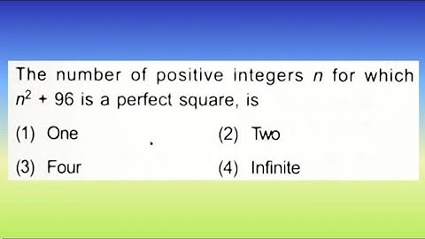 The number of positive integers n for which n² + 96 is a perfect square, is...| Doubtify JEE