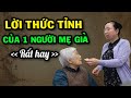 Lời Thức Tỉnh Của 1 Người Mẹ Già | Câu Chuyện Đau Lòng Nhưng Rất Thực Tế Của Đời Người - Lúa Vàng TV