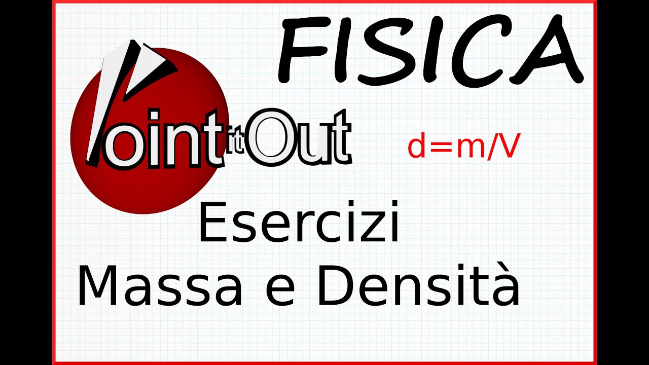 Fisica!!! Esercizi Massa e Densità - 1