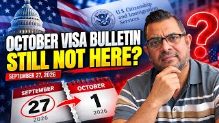 October Visa Bulletin Still Not Here—What Is Really Happening | September 27, 2026 Guide