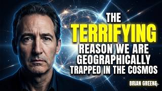 The Terrifying Reason We Are Geographically Trapped in the Cosmos | BRIAN GREENE