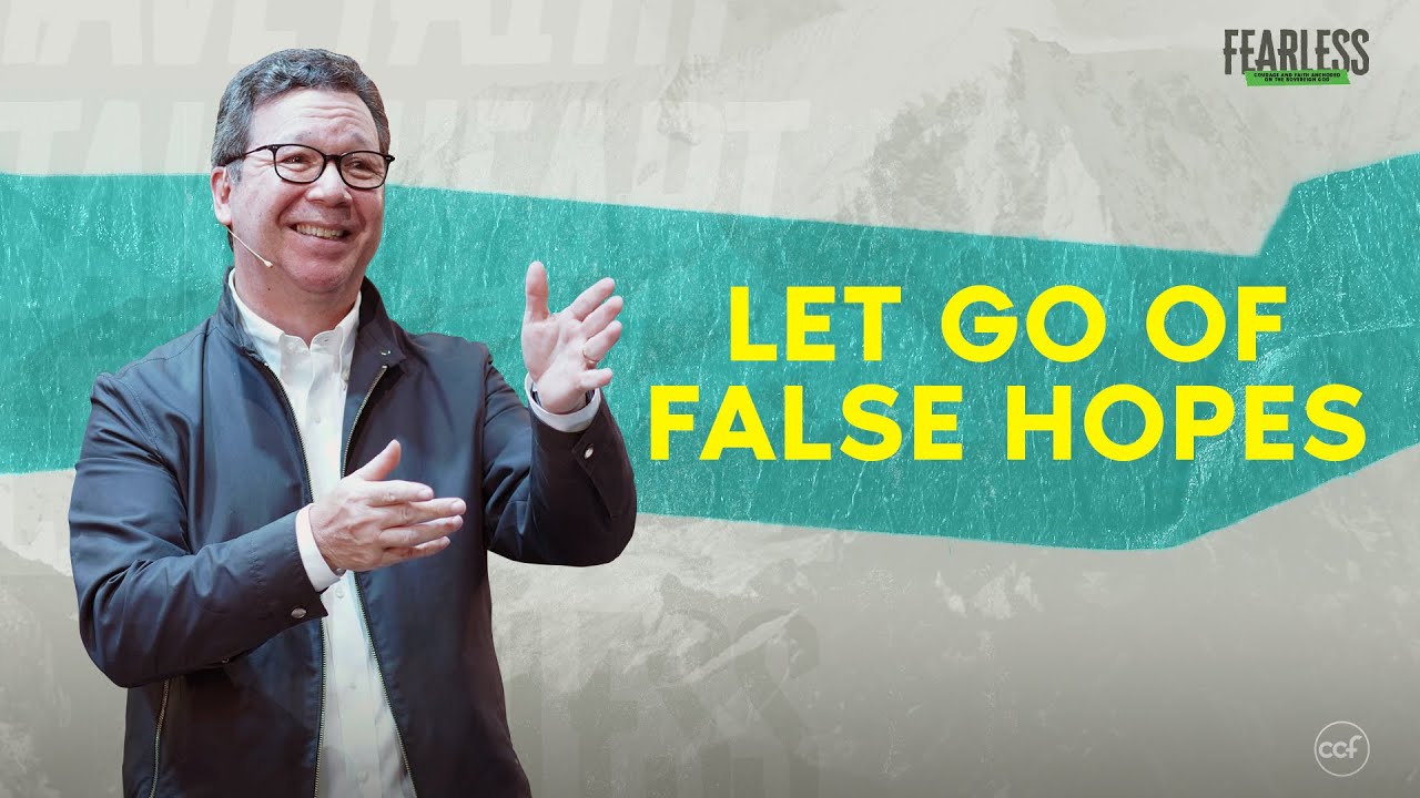 Let Go of False Hopes