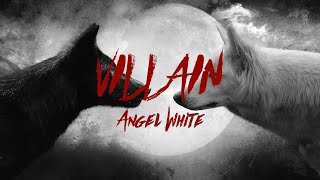 Angel White - Villain (Lyrics)