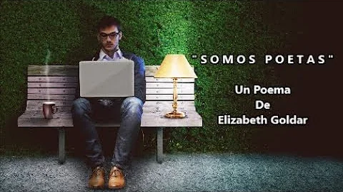 SOMOS POETAS - De Elizabeth Goldar - Voz: Ricardo ...