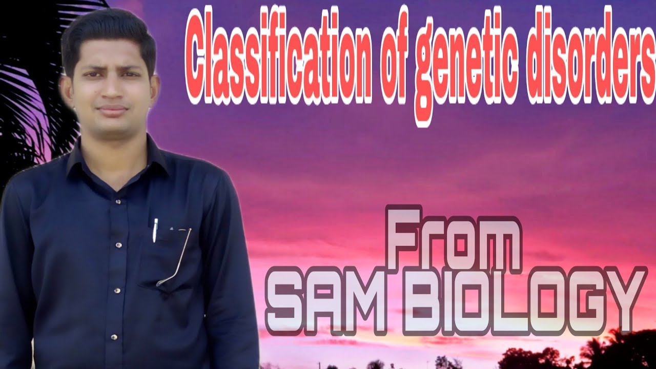 disorders Classification of Mendelian and chromosomal