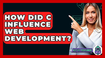 How Did C Influence Web Development? - Next LVL Programming