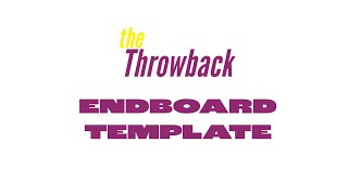 theThrowback Endboard Template