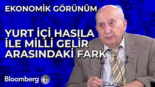 Ekonomik Görünüm - Yurt İçi Hasıla ile Milli Gelir Arasındaki Fark | 7 Mart 2024